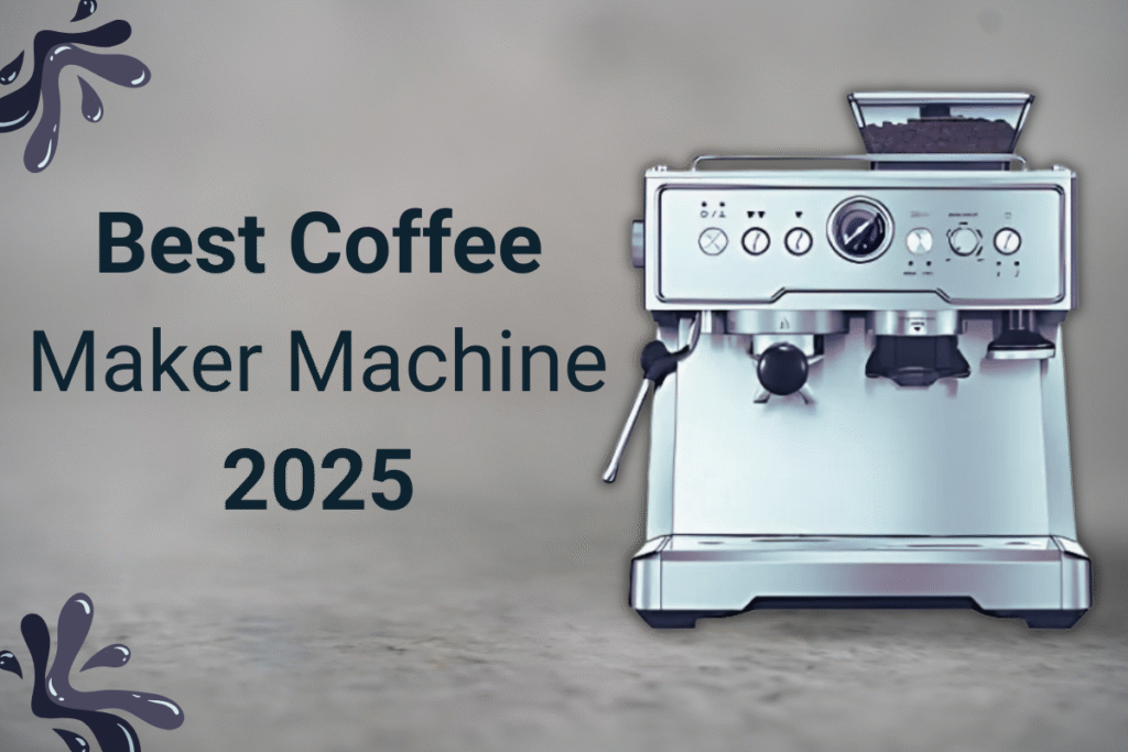 Best Coffee Maker Machine 2025